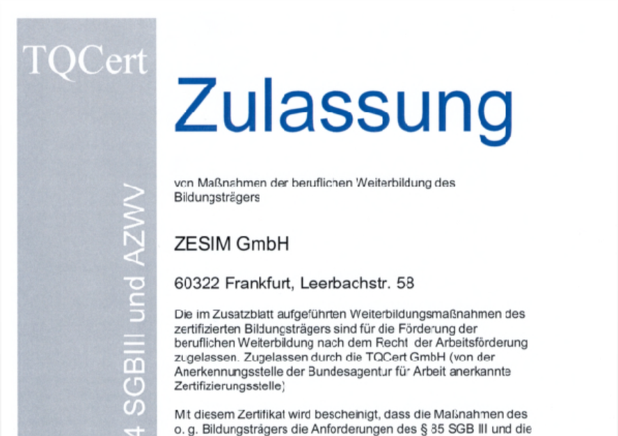 ZESIM: beste Trainings, die Ihre Arbeitsagentur bezahlt Die ZESIM GmbH hat die Zulassung und Zertifizierung gemäß AZWV erhalten.