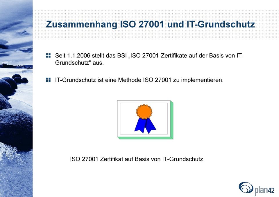 1.2006 stellt das BSI ISO 27001-Zertifikate auf der Basis