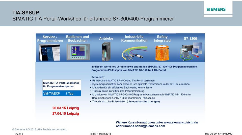 -Workshop für Programmierexperten VM-TIAEXP 1 Tag Kursinhalte: Philosophie SIMATIC S7-1500 und TIA Portal verstehen Systemeigenschaften kennenlernen, um optimale Performance in der CPU zu erreichen