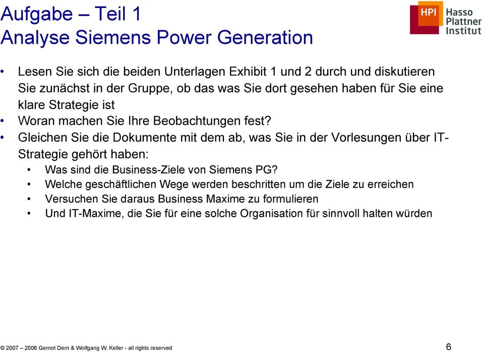 Gleichen Sie die Dokumente mit dem ab, was Sie in der Vorlesungen über IT- Strategie gehört haben: Was sind die Business-Ziele von Siemens PG?