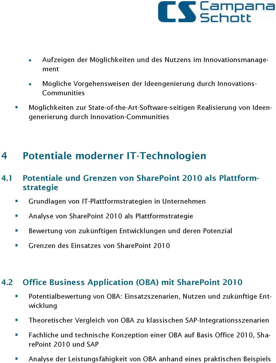 1 Potentiale und Grenzen von SharePoint 2010 als Plattformstrategie Grundlagen von IT-Plattformstrategien in Unternehmen Analyse von SharePoint 2010 als Plattformstrategie Bewertung von zukünftigen