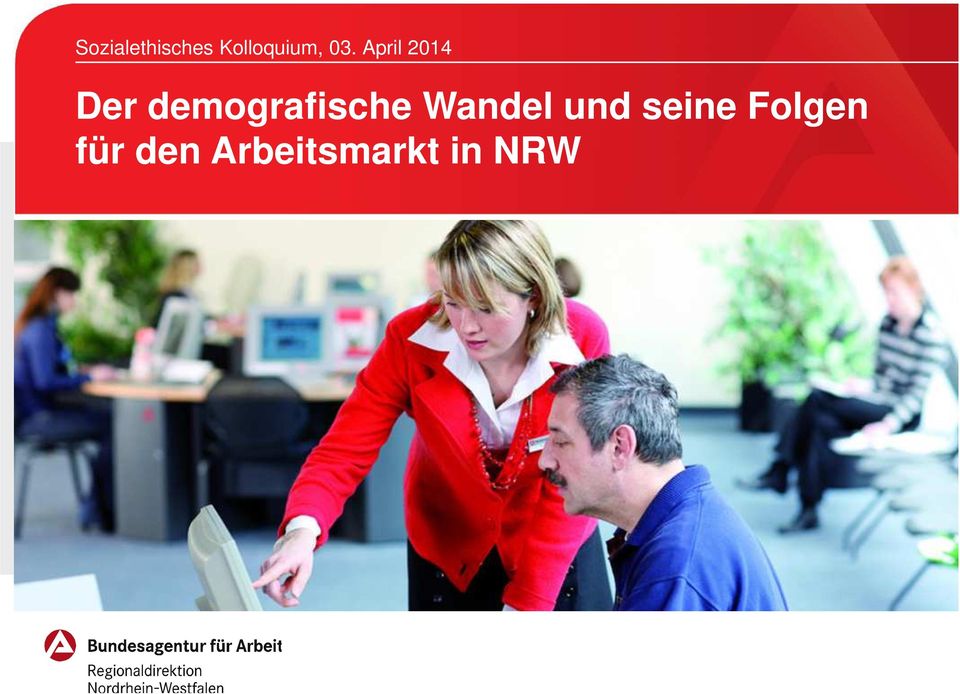 Arbeitsmarkt in NRW BildrahmenBild einfügen: Menüreiter: Bild/Logo