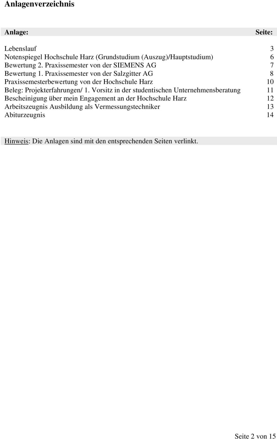 Praxissemester von der Salzgitter AG 7 8 Praxissemesterbewertung von der Hochschule Harz 10 Beleg: Projekterfahrungen/ 1.