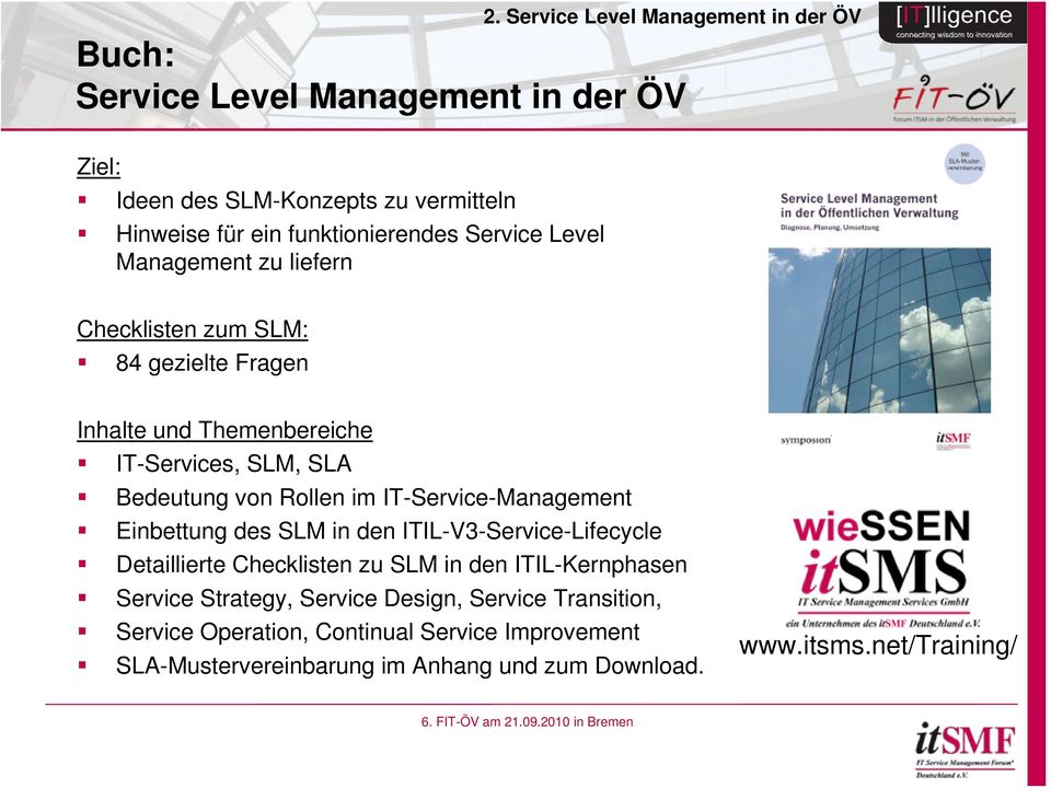 von Rollen im IT-Service-Management Einbettung des SLM in den ITIL-V3-Service-Lifecycle Detaillierte Checklisten zu SLM in den ITIL-Kernphasen Service