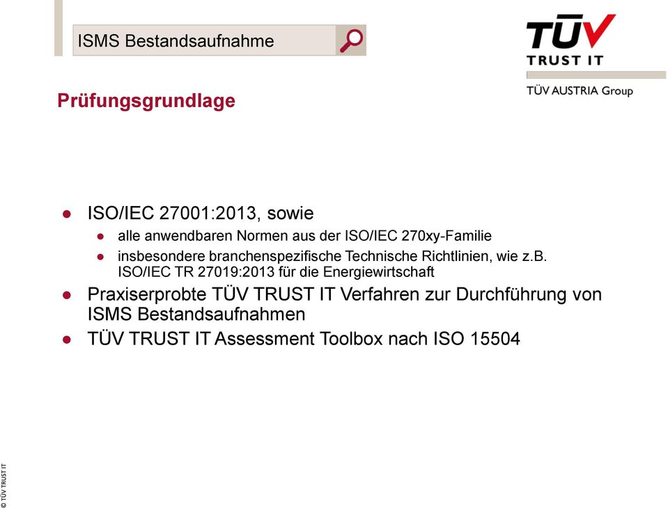 z.b. ISO/IEC TR 27019:2013 für die Energiewirtschaft Praxiserprobte TÜV TRUST IT Verfahren