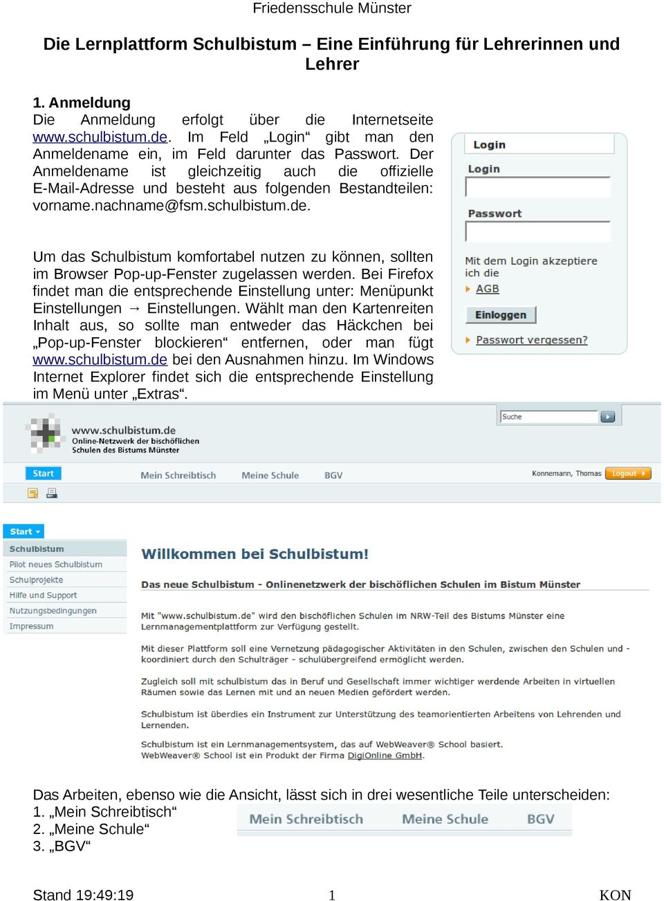 nachname@fsm.schulbistum.de. Um das Schulbistum komfortabel nutzen zu können, sollten im Browser Pop-up-Fenster zugelassen werden.