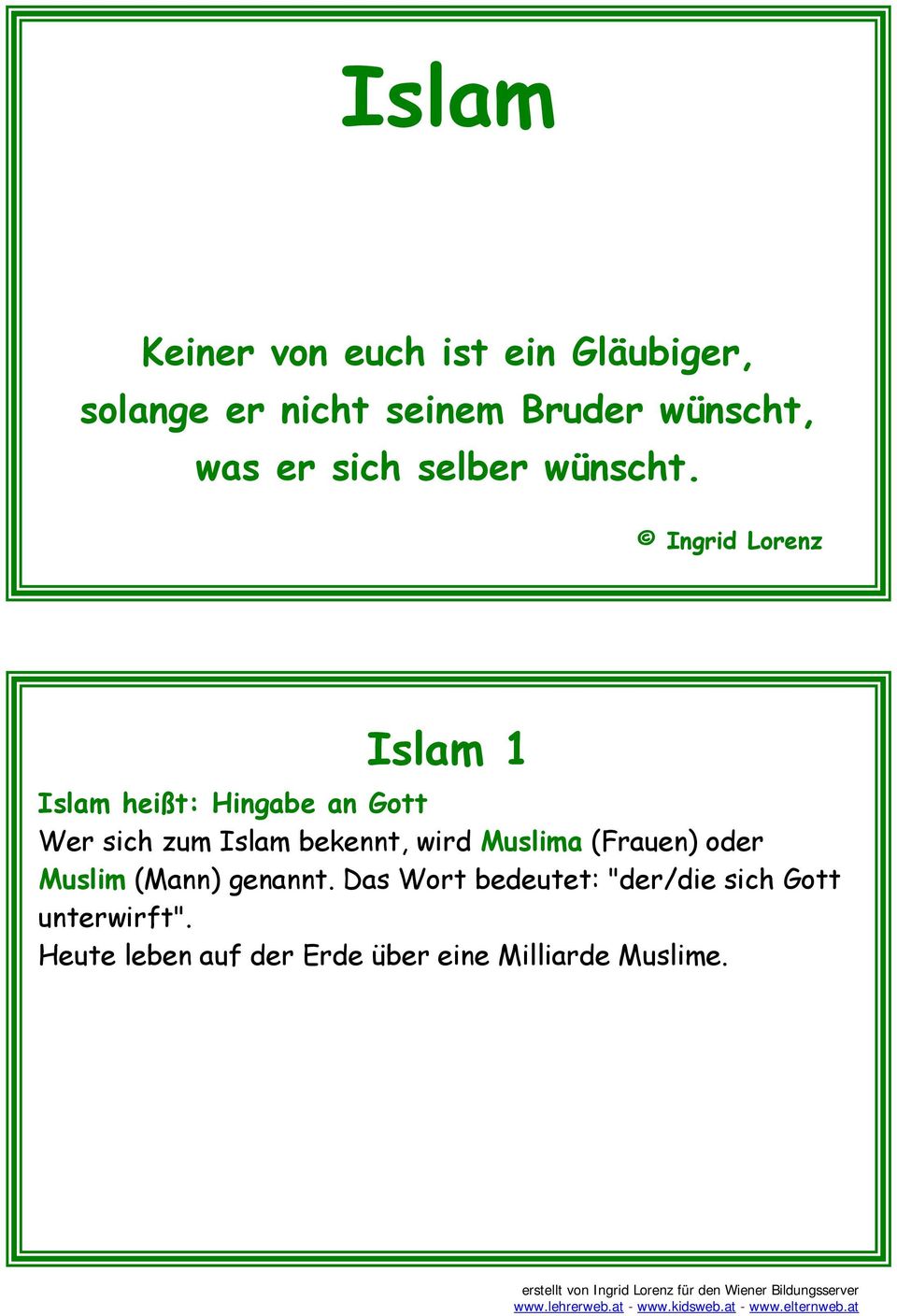 Ingrid Lorenz Islam 1 Islam heißt: Hingabe an Gott Wer sich zum Islam bekennt, wird