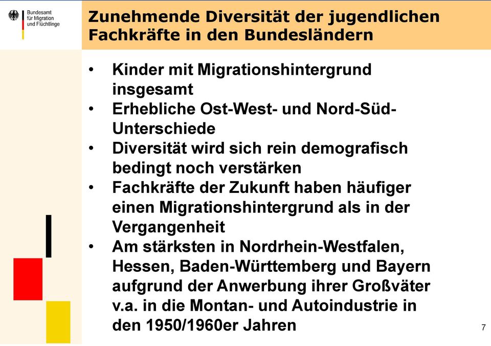 der Zukunft haben häufiger einen Migrationshintergrund als in der Vergangenheit Am stärksten in Nordrhein-Westfalen,