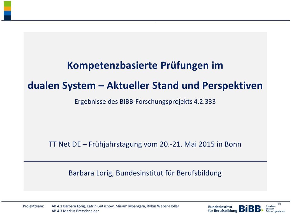 Mai 2015 in Bonn Barbara Lorig, Bundesinstitut für Berufsbildung Projektteam: AB 4.