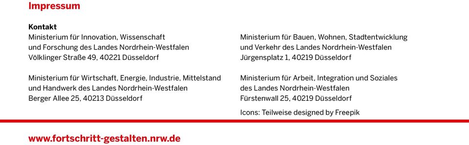 Ministerium für Bauen, Wohnen, Stadtentwicklung und Verkehr des Landes Nordrhein-Westfalen Jürgensplatz 1, 40219 Düsseldorf Ministerium für