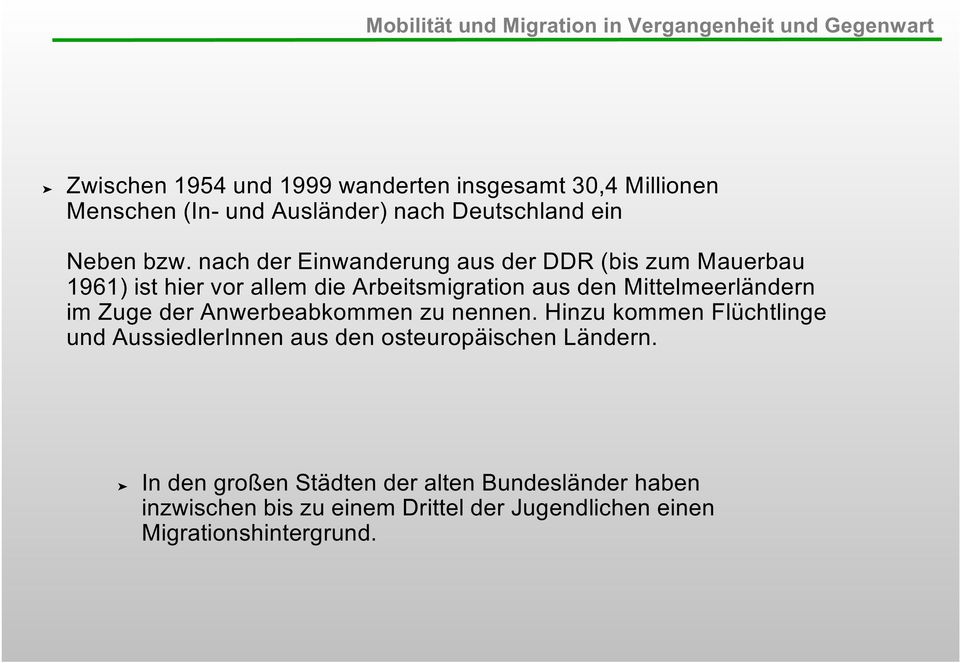 nach der Einwanderung aus der DDR (bis zum Mauerbau 1961) ist hier vor allem die Arbeitsmigration aus den Mittelmeerländern im Zuge der