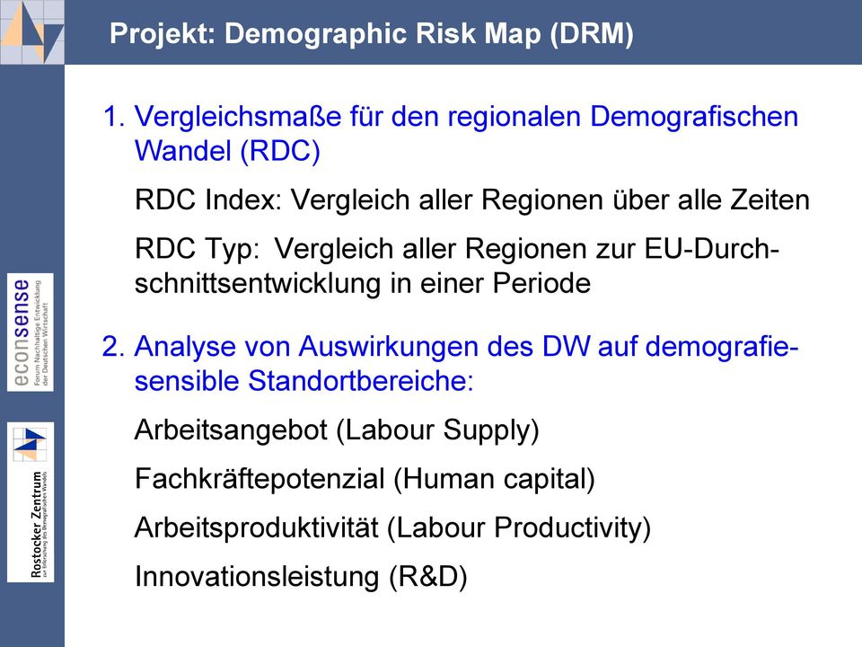 einer Periode 2 Analyse von Auswirkungen des DW auf demografiesensible Standortbereiche: Arbeitsangebot (Labour