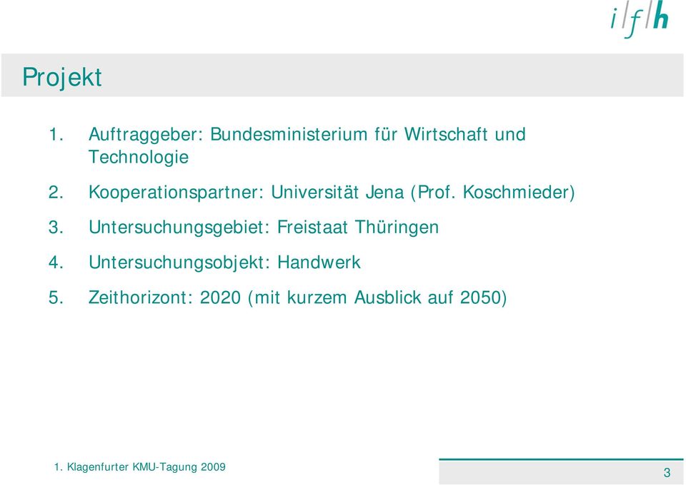 Kooperationspartner: Universität Jena (Prof. Koschmieder) 3.