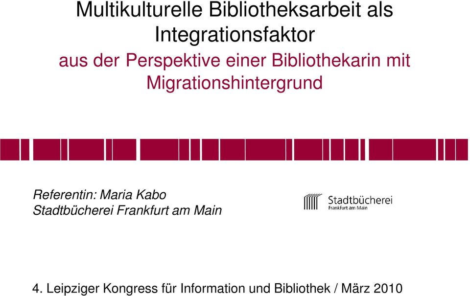 Migrationshintergrund Referentin: Maria Kabo Stadtbücherei
