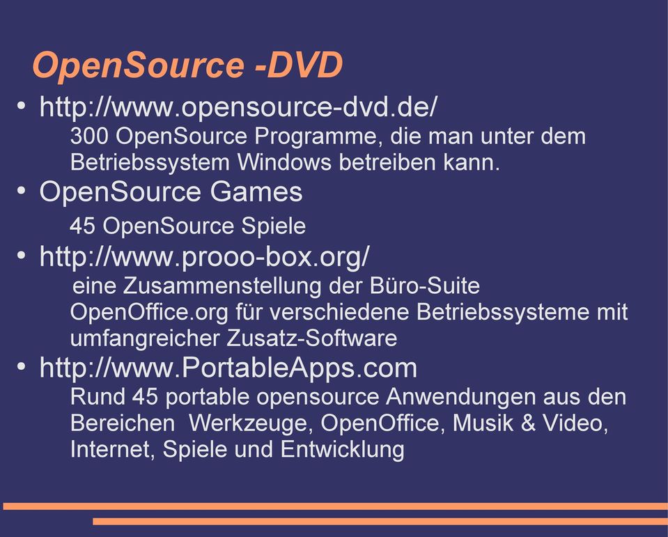 OpenSource Games 45 OpenSource Spiele http://www.prooo-box.org/ eine Zusammenstellung der Büro-Suite OpenOffice.