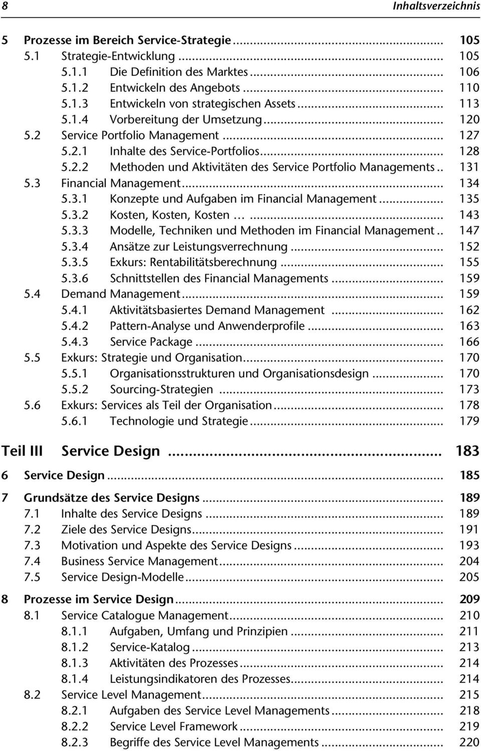 . 131 5.3 Financial Management... 134 5.3.1 Konzepte und Aufgaben im Financial Management... 135 5.3.2 Kosten, Kosten, Kosten... 143 5.3.3 Modelle, Techniken und Methoden im Financial Management.
