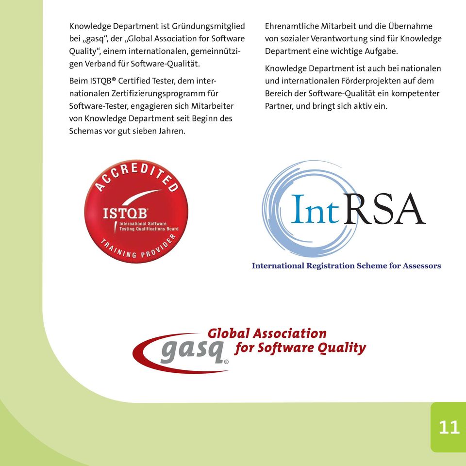 Beim ISTQB Certified Tester, dem internationalen Zertifizierungsprogramm für Software-Tester, engagieren sich Mitarbeiter von Knowledge Department seit Beginn des