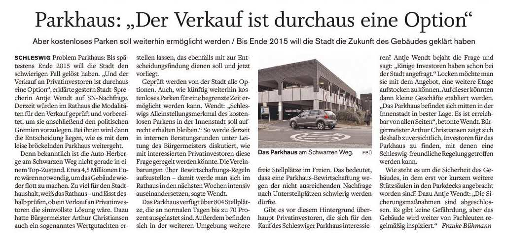 Parkhaus Schleswiger Nachrichten vom 4.11.2014 Um für das Parkhaus die richtige Lösung zu finden, waren wichtige Voraussetzung zu bearbeiten.