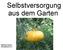 Selbstversorgung aus dem Garten. Manfred Gerber, Umweltbund e.v.