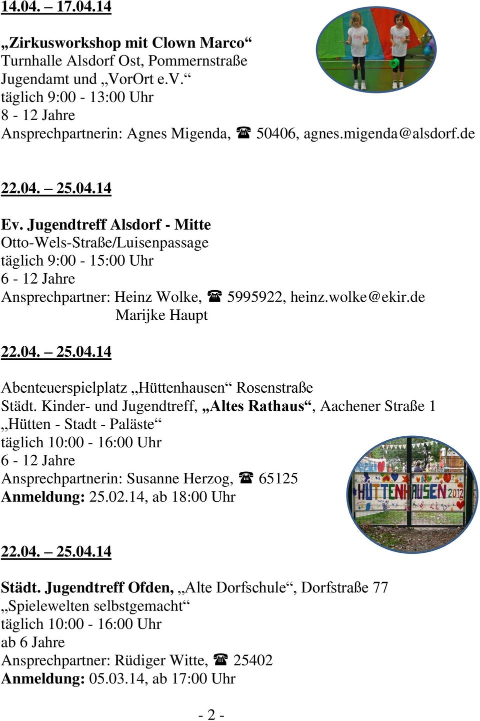 Kinder- und Jugendtreff, Altes Rathaus, Aachener Straße 1 Hütten - Stadt - Paläste Ansprechpartnerin: Susanne Herzog, 65125 Anmeldung: 25.02.14, ab 18:00 Uhr 22.04. 25.04.14 Städt.