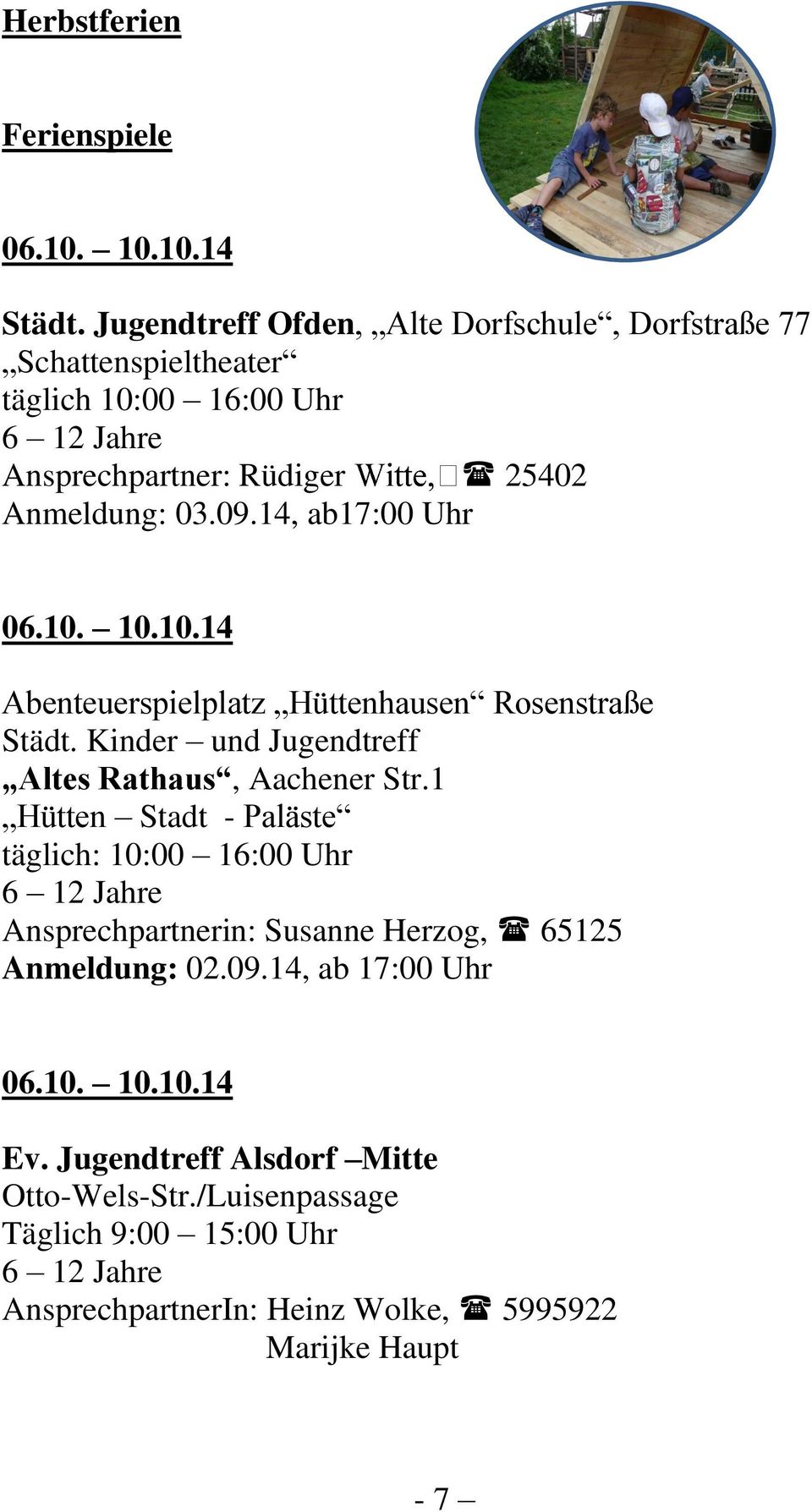 14, ab17:00 Uhr 06.10. 10.10.14 Abenteuerspielplatz Hüttenhausen Rosenstraße Städt. Kinder und Jugendtreff Altes Rathaus, Aachener Str.