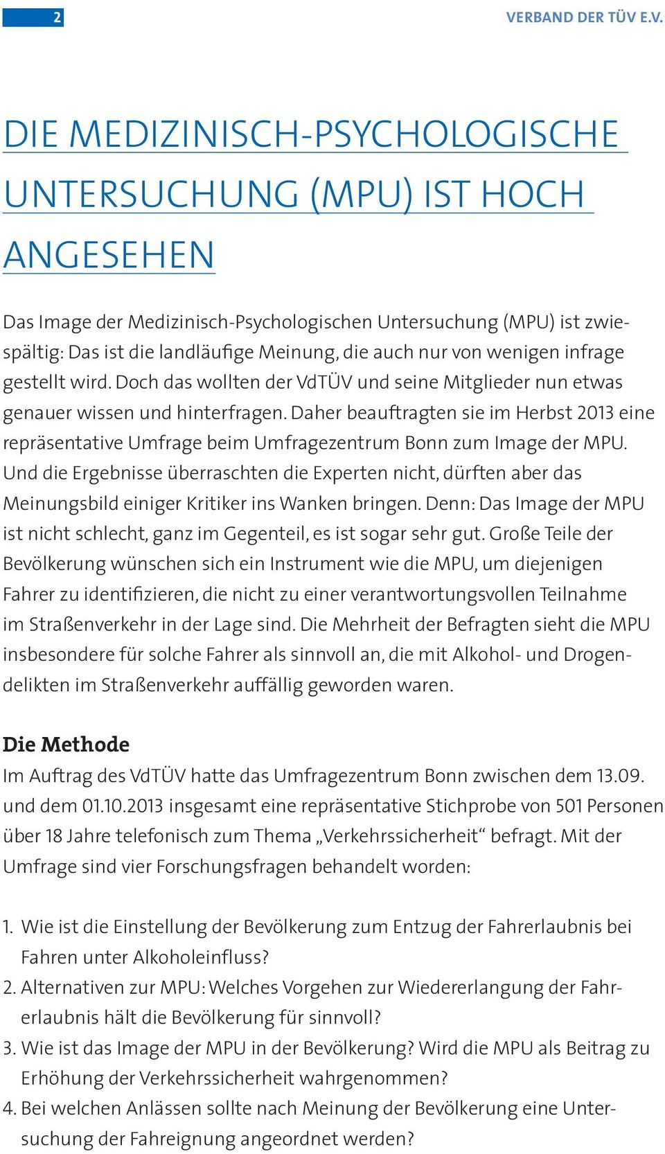 Daher beauftragten sie im Herbst 2013 eine repräsentative Umfrage beim Umfragezentrum Bonn zum Image der MPU.