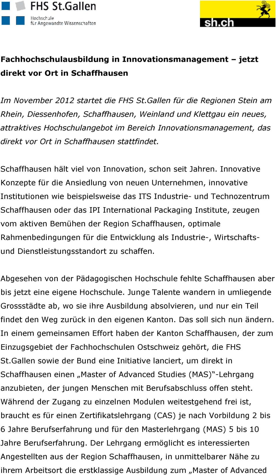 stattfindet. Schaffhausen hält viel von Innovation, schon seit Jahren.