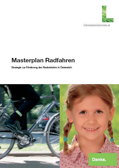 Masterplan Radfahren Nationale Strategie und Impuls zur Förderung des Radverkehrs Positiver Beitrag zur Erreichung von Umweltzielen Reduktion von Treibhausgasen (Klimaschutz) Reduktion von
