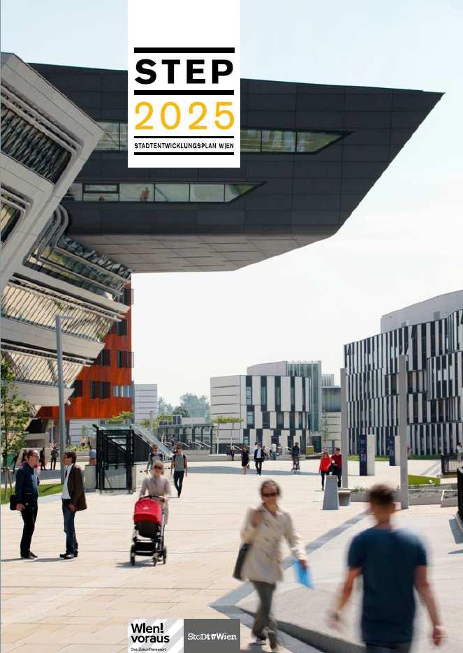 STEP 2025 Inhalte Leitlinien und Ziele für die Stadtentwicklung in Wien Hauptziele und Haltungen Die lebenswerte Stadt Robuste Infrastrukturen als öffentliche Verantwortung